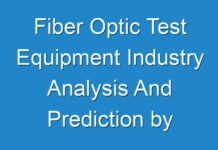 Fiber Optic Test Equipment Industry Analysis And Prediction by Leading Manufacturers, Its Application and Types 2016 – 2024