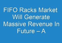 FIFO Racks Market Will Generate Massive Revenue In Future – A Comprehensive Study On Key Players 2030