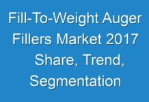 Fill-To-Weight Auger Fillers Market 2017 Share, Trend, Segmentation and Forecast To 2027