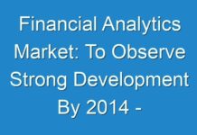 Financial Analytics Market: To Observe Strong Development By 2014 – 2024