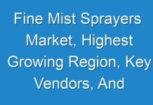 Fine Mist Sprayers Market, Highest Growing Region, Key Vendors, And Future Forecasts To 2027