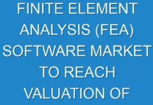 FINITE ELEMENT ANALYSIS (FEA) SOFTWARE MARKET TO REACH VALUATION OF US$ 11 BN BY 2030