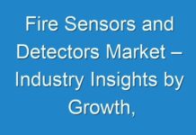 Fire Sensors and Detectors Market – Industry Insights by Growth, Emerging Trends and Forecast By 2030