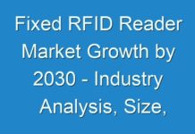 Fixed RFID Reader Market Growth by 2030 – Industry Analysis, Size, Share, Trends, Key Vendors, Drivers and Forecast