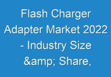 Flash Charger Adapter Market 2024 – Industry Size & Share, complete Analysis to 2025
