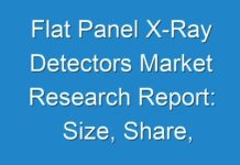 Flat Panel X-Ray Detectors Market Research Report: Size, Share, Growth, Trends and Forecast 2024