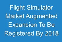 Flight Simulator Market Augmented Expansion To Be Registered By 2018 – 2026