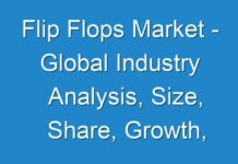 Flip Flops Market – Global Industry Analysis, Size, Share, Growth, Trends and Forecast 2024-2030