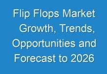 Flip Flops Market Growth, Trends, Opportunities and Forecast to 2026