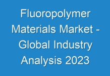 Fluoropolymer Materials Market – Global Industry Analysis 2024