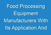 Food Processing Equipment Manufacturers With Its Application And Types 2019 – 2027