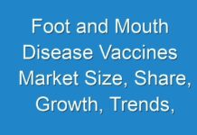 Foot and Mouth Disease Vaccines Market Size, Share, Growth, Trends, and Forecast 2024-2030
