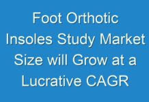 Foot Orthotic Insoles Study Market Size will Grow at a Lucrative CAGR of 6.3% through 2026