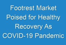 Footrest Market Poised for Healthy Recovery As COVID-19 Pandemic Recedes