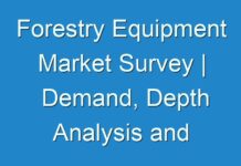 Forestry Equipment Market Survey | Demand, Depth Analysis and Estimated Forecast 2024-2027