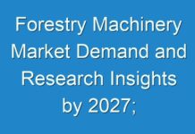 Forestry Machinery Market Demand and Research Insights by 2027; COVID-19 Pandemic Set to Drop Sales