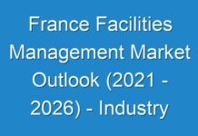 France Facilities Management Market Outlook (2024 – 2026) – Industry Growth Factors, Market Revenue and More