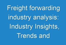 Freight forwarding industry analysis: Industry Insights, Trends and Forecast upto 2019 – 2027