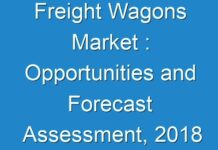 Freight Wagons Market : Opportunities and Forecast Assessment, 2018 to 2028