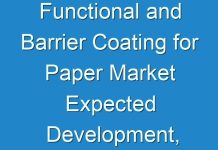 Functional and Barrier Coating for Paper Market Expected Development, Share, Demand and Study of Key Players- Research Predictions 2019 – 2027