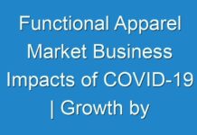 Functional Apparel Market Business Impacts of COVID-19 | Growth by Top Companies and Global Industry 2027