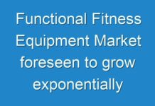 Functional Fitness Equipment Market foreseen to grow exponentially over 2031