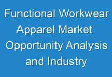 Functional Workwear Apparel Market Opportunity Analysis and Industry Forecast upto 2030