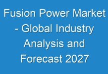 Fusion Power Market – Global Industry Analysis and Forecast 2027