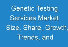 Genetic Testing Services Market Size, Share, Growth, Trends, and Forecast 2019-2027
