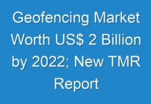 Geofencing Market Worth US$ 2 Billion by 2024; New TMR Report Explores Impact of COVID-19 Outbreak on Market