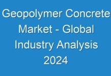 Geopolymer Concrete Market – Global Industry Analysis 2024