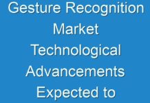 Gesture Recognition Market Technological Advancements Expected to Boost Revenue Growth 2024-2026