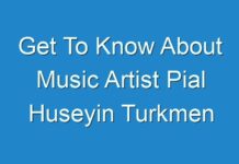 Get To Know About Music Artist Pial Huseyin Turkmen