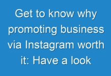 Get to know why promoting business via Instagram worth it: Have a look