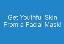 Get Youthful Skin From a Facial Mask!