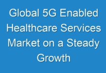 Global 5G Enabled Healthcare Services Market on a Steady Growth Trail; TMR Provides Projections in Light of COVID-19 Pandemic in its New Revised Report