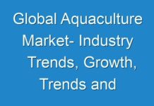 Global Aquaculture Market- Industry Trends, Growth, Trends and Forecast Analysis to 2027