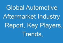 Global Automotive Aftermarket Industry Report, Key Players, Trends, Revenue, And Regional Forecast To 2030