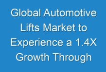 Global Automotive Lifts Market to Experience a 1.4X Growth Through 2026