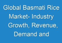 Global Basmati Rice Market- Industry Growth, Revenue, Demand and Forecast Analysis to 2024