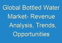 Global Bottled Water Market- Revenue Analysis, Trends, Opportunities and Industry Growth to 2024