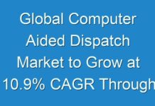 Global Computer Aided Dispatch Market to Grow at 10.9% CAGR Through 2028