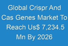 Global Crispr And Cas Genes Market To Reach Us$ 7,234.5 Mn By 2026