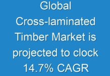Global Cross-laminated Timber Market is projected to clock 14.7% CAGR from 2018 to 2026