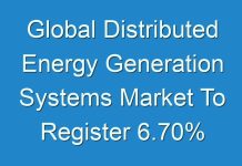 Global Distributed Energy Generation Systems Market To Register 6.70% CAGR; Covid-19 Analysis