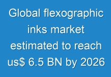 Global flexographic inks market estimated to reach us$ 6.5 BN by 2026