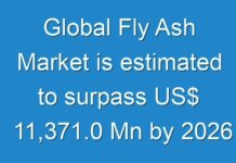 Global Fly Ash Market is estimated to surpass US$ 11,371.0 Mn by 2026