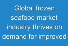 Global frozen seafood market industry thrives on demand for improved shelf life and quality