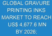 GLOBAL GRAVURE PRINTING INKS MARKET TO REACH US$ 4,677.6 MN BY 2026; RISE IN DEMAND FROM PACKAGING INDUSTRY TO DRIVE MARKET