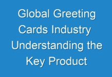 Global Greeting Cards Industry Understanding the Key Product Segments and their Future 2018 – 2026